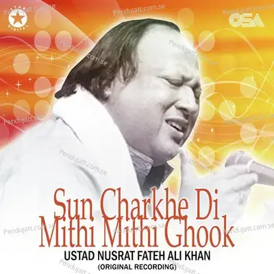 Sun Charkhe Di Mithi Mithi Ghook - Nusrat Fateh Ali Khan