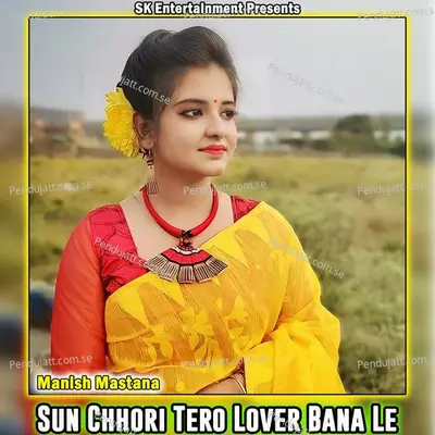 Sun Chhori Tero Lover Bana Le - Manish Mastana album cover 