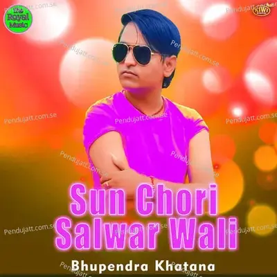 Sun Chori Salwar Wali - Bhupendra Khatana album cover 