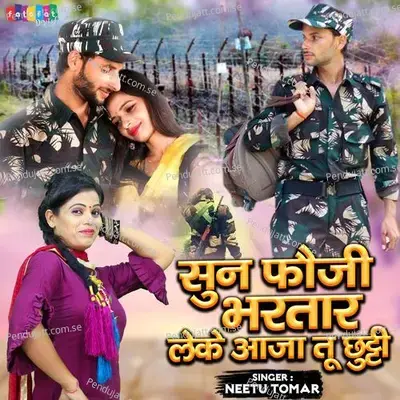 Sun Fauji Bhartar Leke Aaja Tu Chhuti - Neetu Tomar album cover 