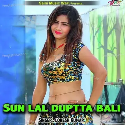 Sun Lal Duptta Bali - Lokesh Kumar
