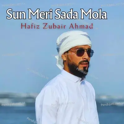 Sun Meri Sada Mola - Hafiz Zubair Ahmad album cover 