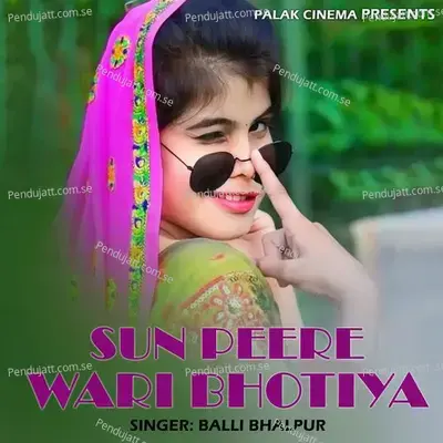 Sun Peere Wari Bhotiya - Balli Bhalpur