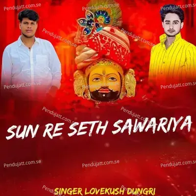 Sun Re Seth Sawariya - Lovekush Dungri album cover 