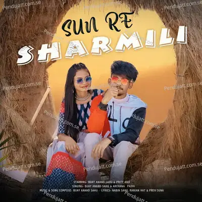 Sun Re Sharmili - Bijay Anand Sahu album cover 