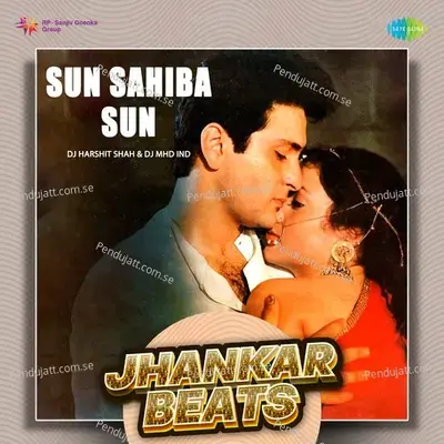 Sun Sahiba Sun - Jhankar Beats - DJ Harshit Shah album cover 