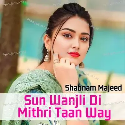 Sun Wanjli Di Mithri Taan Way - Shabnam Majeed album cover 