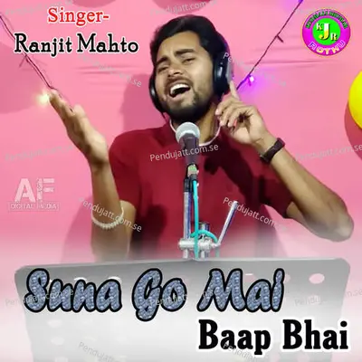 Suna Go Mai Baap Bhai - Ranjit Mahto album cover 