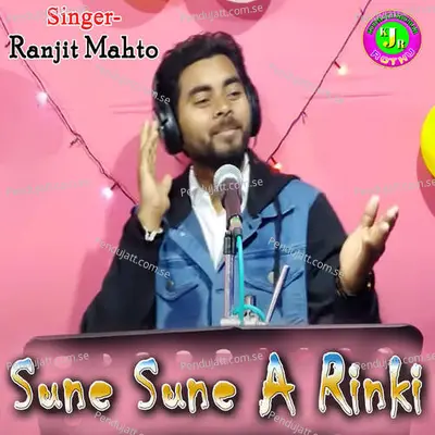 Sune Sune A Rinki - Ranjit Mahto album cover 