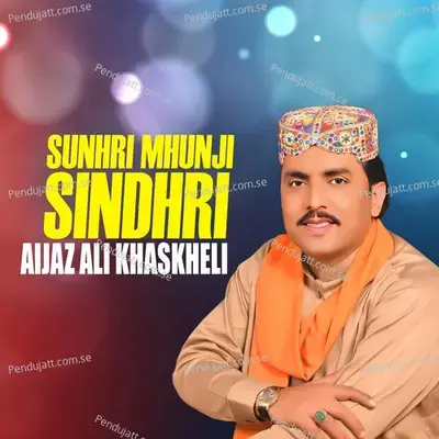 Sunhri Mhunji Sindhri - Aijaz Ali Khaskheli album cover 