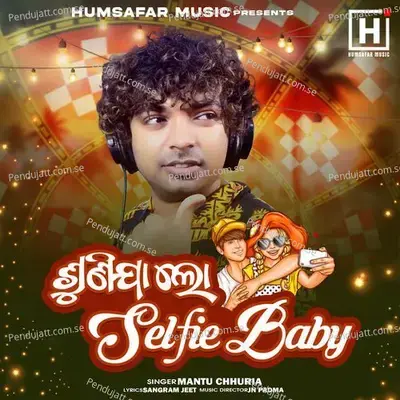 Sunija Lo Selfie Baby - Mantu Chhuria album cover 