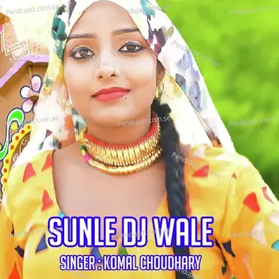 Sunle Dj Wale - Komal Chaudhary album cover 