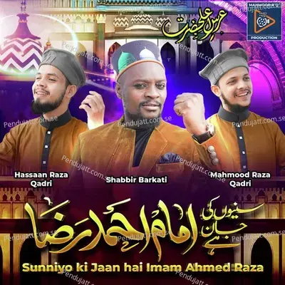 Sunniyo Ki Jaan Hai Ahmed Raza - Mahmood Raza Qadri album cover 