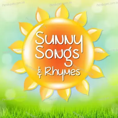 Sunny Songs  Amp  Rhymes - Nursery Rhymes and Kids Songs cover album