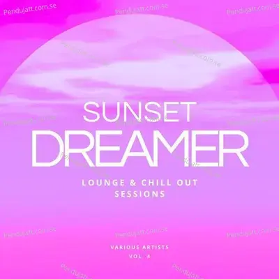 Sunset Dreamer  Lounge   Chill Out Sessions   Vol  4 - Various Artists cover album