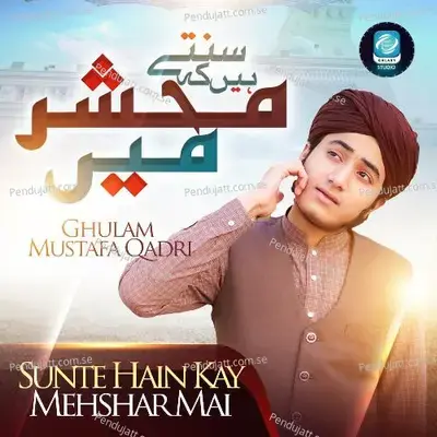 Sunte Hain Kay Mehshar Mai - Ghulam Mustafa Qadri album cover 