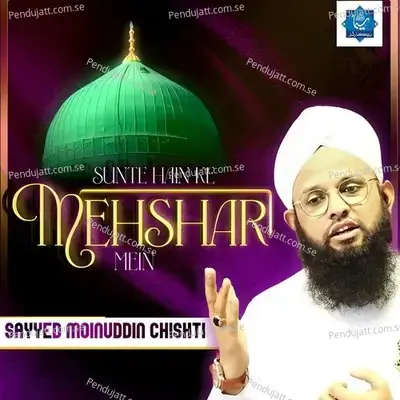 Sunte Hain Ke Mehshar Mein - Sayyed Moinuddin Chishti album cover 