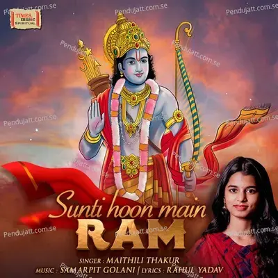 Sunti Hoon Main Ram - Maithili Thakur album cover 