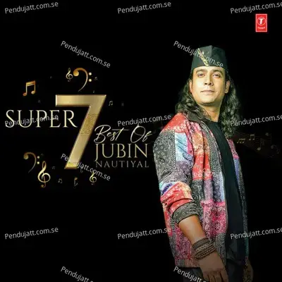 Super 7 - Best Of Jubin Nautiyal - Jubin Nautiyal