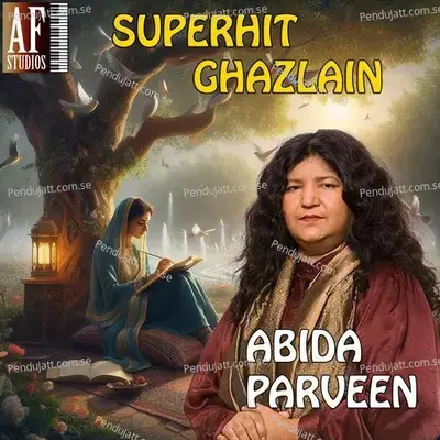 Superhit Ghazlain By Abida Parveen - Abida Parveen cover album