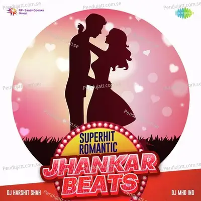 Superhit Romantic Jhankar Beats - DJ Harshit Shah