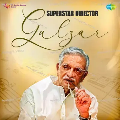 Superstar Director Gulzar - Gulzar