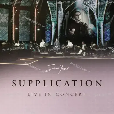 Supplication  Live In Concert  - Sami Yusuf