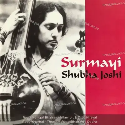 Raag Khamaj - Thumri - Chhab Dikhala Ja - Shubha Joshi album cover 