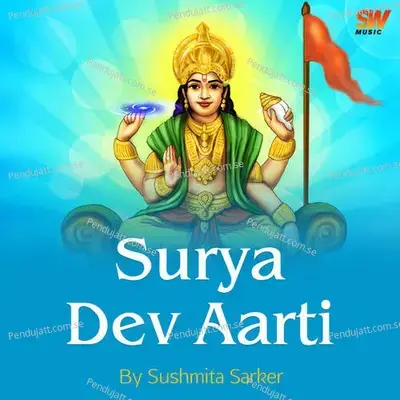 Surya Dev Aarti - Sushmita Sarker album cover 