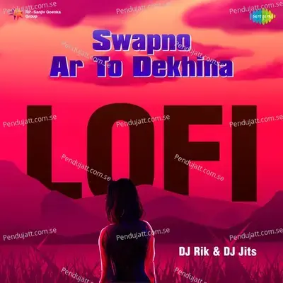 Swapno Ar To Dekhina - Lofi - Babul Supriyo album cover 