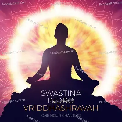 Swastina Indro Vriddhashravah  One Hour Chanting  - Rahul Saxena