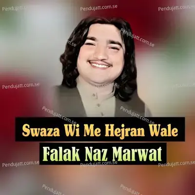 Swaza Wi Me Hejran Wale - Falak Naz Marwat cover album