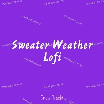 Sweater Weather - Snow Trashi album cover 