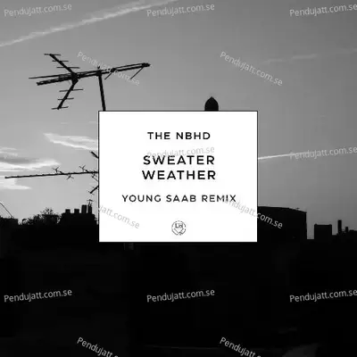 Sweater Weather  Young Saab Remix  - The Neighbourhood