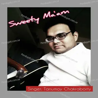 Sweety Maam - Tanumoy Chakraborty album cover 