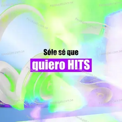 Sólo Sé Que Quiero Hits - Various Artists cover album