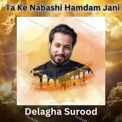 Ta Ke Nabashi Hamdam Jani - Delagha surood album cover 