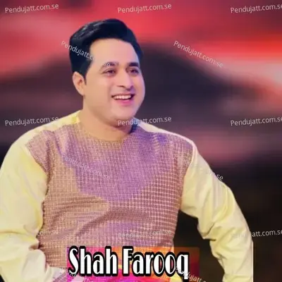 Ta Kho Naza Walay Ye Da Gham Pokhtana Sa Kawe - Shah Farooq album cover 