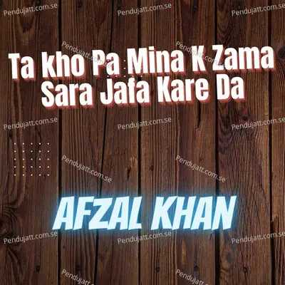 Ta Kho Pa Mina K Zama Sara Jafa Kare Da - Afzal Khan album cover 