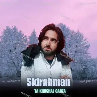 Ta Khushal Garza - Sidrahman album cover 