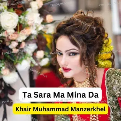 Ta Sara Ma Mina Da - Khair Muhammad Manzerkhel album cover 