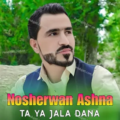 Ta Ya Jala Dana - Nosherwan Ashna album cover 