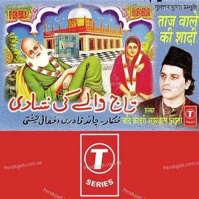 Taaj Waale Ki Shadi Rachi Hai - Chand Qadri Afzal Chishti album cover 