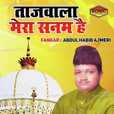 Taaz Wala Mera Sanam Hai - Abdul Habib Ajmeri album cover 