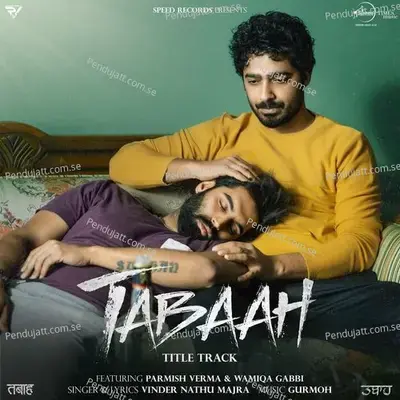 Tabaah  Ft Parmish Verma And Wamiqa Gabbi - Parmish Verma album cover 