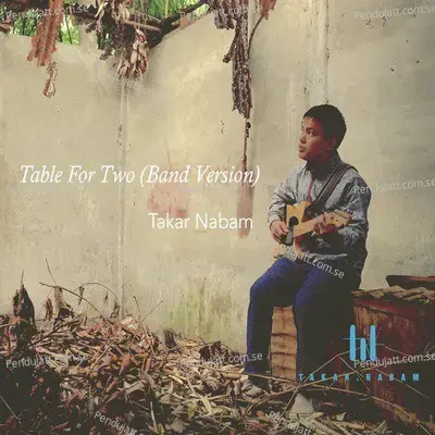 Table For Two  Band Version  - Single - Takar Nabam