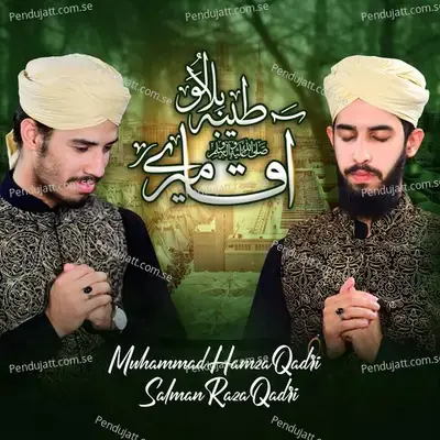 Taiba Bulalo Aaqa Mere - Muhammad Hamza Qadri album cover 