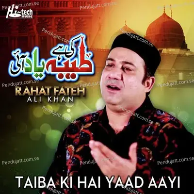 Taiba Ki Hai Yaad Aayi - Rahat Fateh Ali Khan album cover 