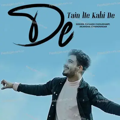 Tain Ha Kahi De - Kailash Choudhary album cover 