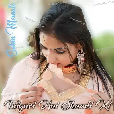 Taiyari Hai Shaadi Ki - Sahin Mewati album cover 